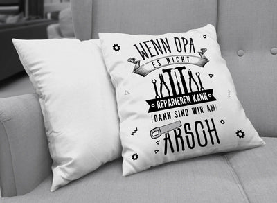 Bild: Kissen - Wenn Opa es nicht reparieren kann, dann sind wir am Arsch - V2 Geschenkidee