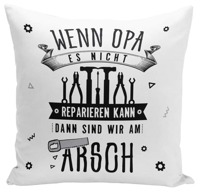 Bild: Kissen - Wenn Opa es nicht reparieren kann, dann sind wir am Arsch - V2 Geschenkidee