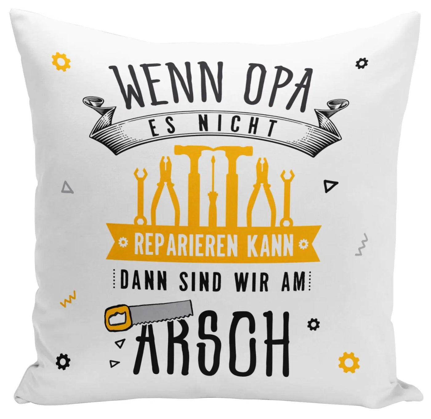 Bild: Kissen - Wenn Opa es nicht reparieren kann, dann sind wir am Arsch - V2 Geschenkidee