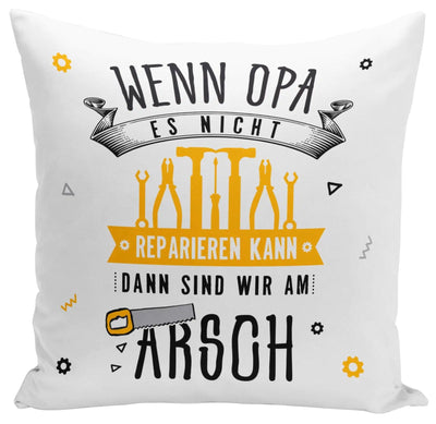 Bild: Kissen - Wenn Opa es nicht reparieren kann, dann sind wir am Arsch - V2 Geschenkidee