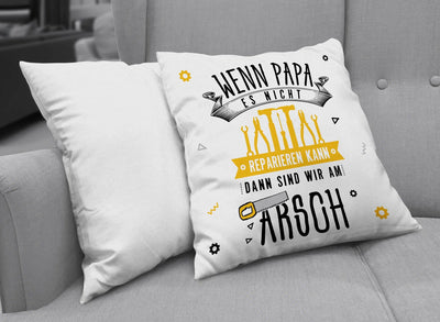 Bild: Kissen - Wenn Papa es nicht reparieren kann, dann sind wir am Arsch - V2 Geschenkidee