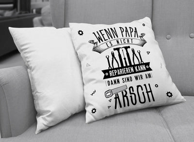 Bild: Kissen - Wenn Papa es nicht reparieren kann, dann sind wir am Arsch - V2 Geschenkidee