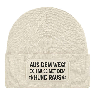 Beanie Mütze - Aus dem Weg! Ich muss mit dem Hund raus