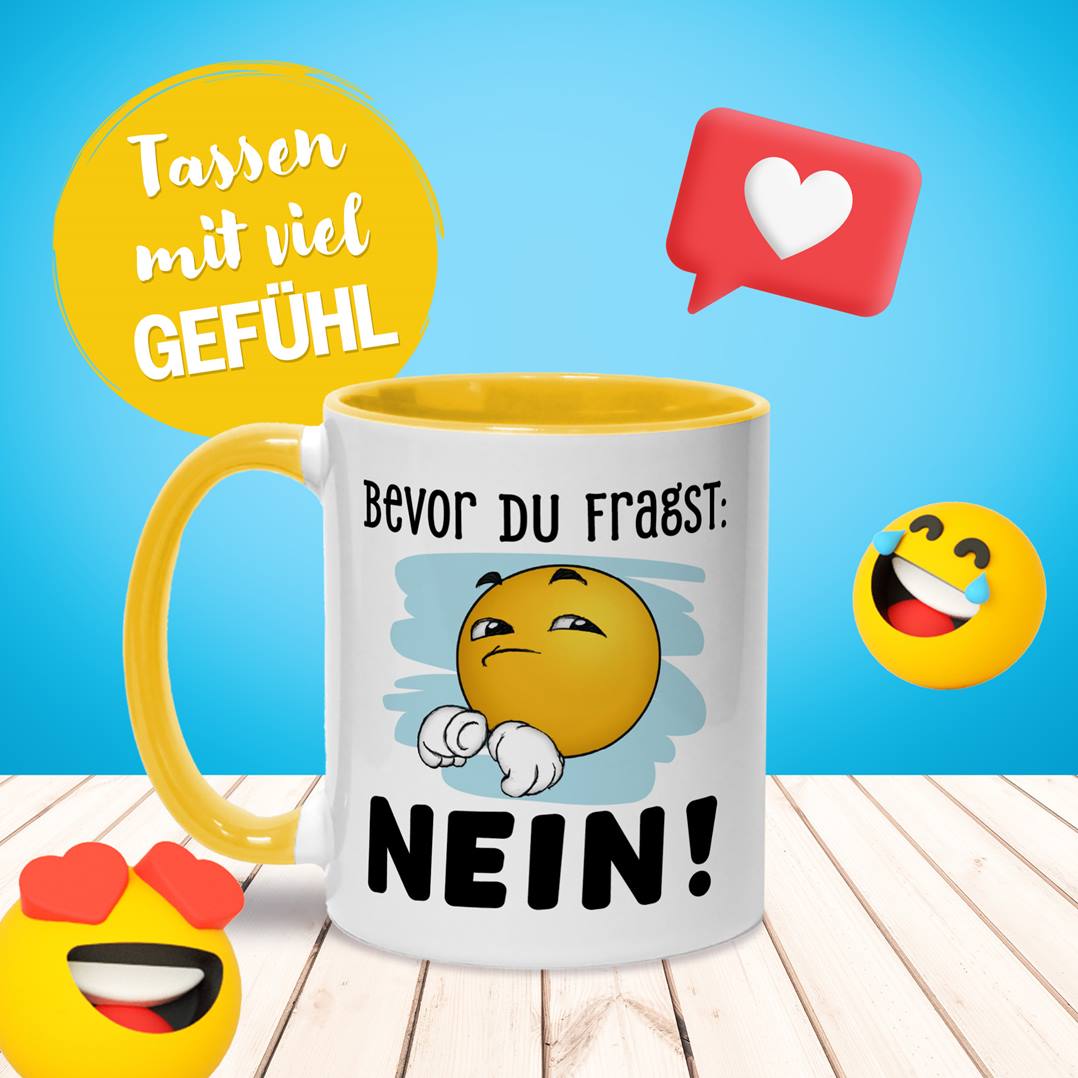 Tasse - Bevor Du fragst: Nein! - Smiley