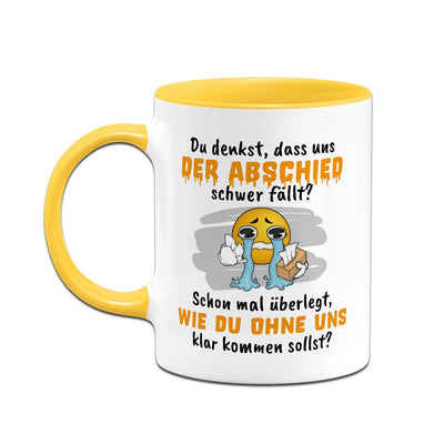 Tasse - Du denkst, dass uns der Abschied schwer fällt? - Smiley