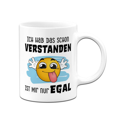Tasse - Ich hab das schon verstanden, ist mir nur egal - Smiley
