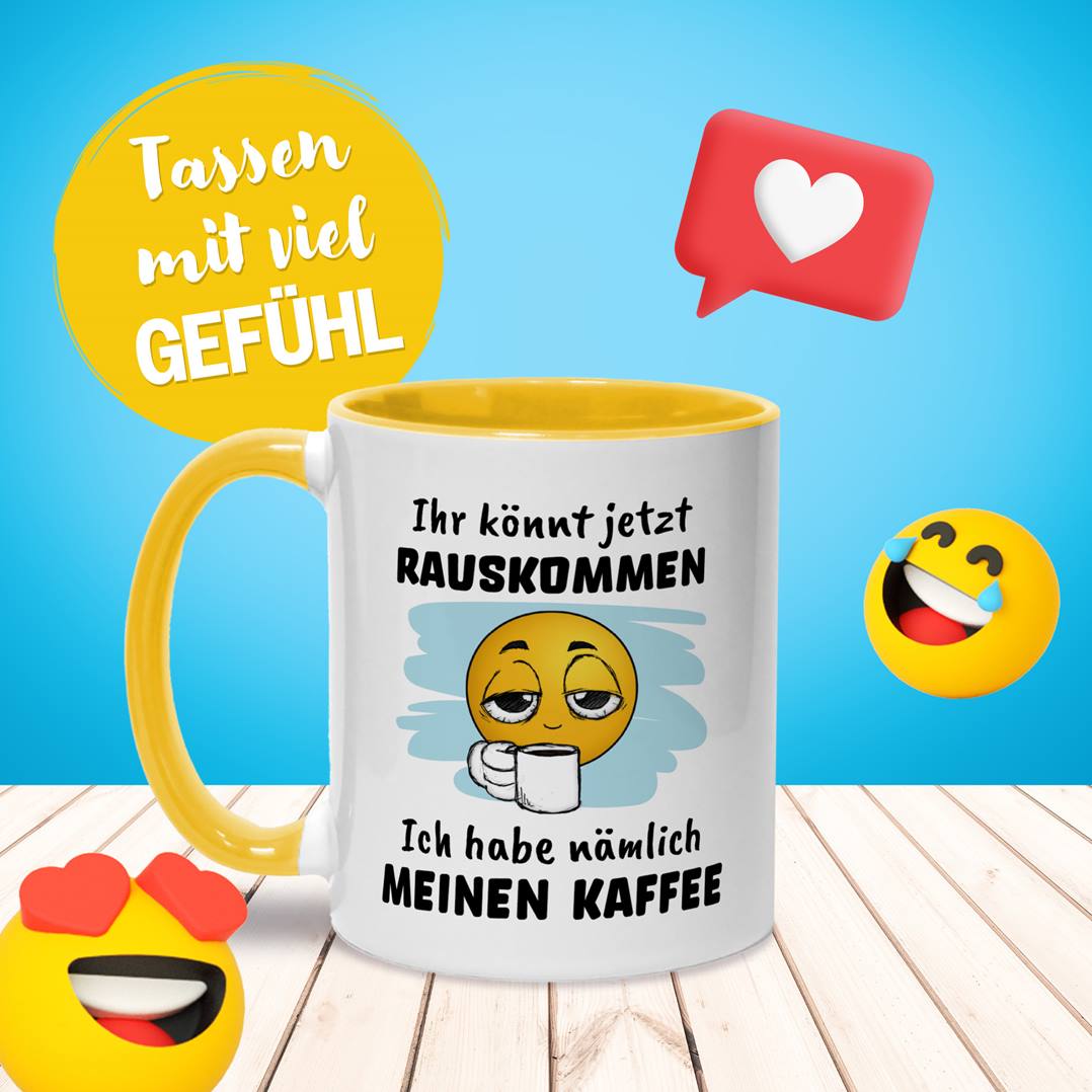 Tasse - Ihr könnt jetzt rauskommen. Ich hab nämlich meinen Kaffee - Smiley