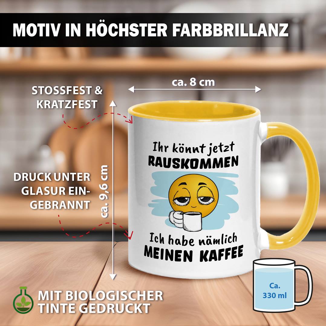 Tasse - Ihr könnt jetzt rauskommen. Ich hab nämlich meinen Kaffee - Smiley