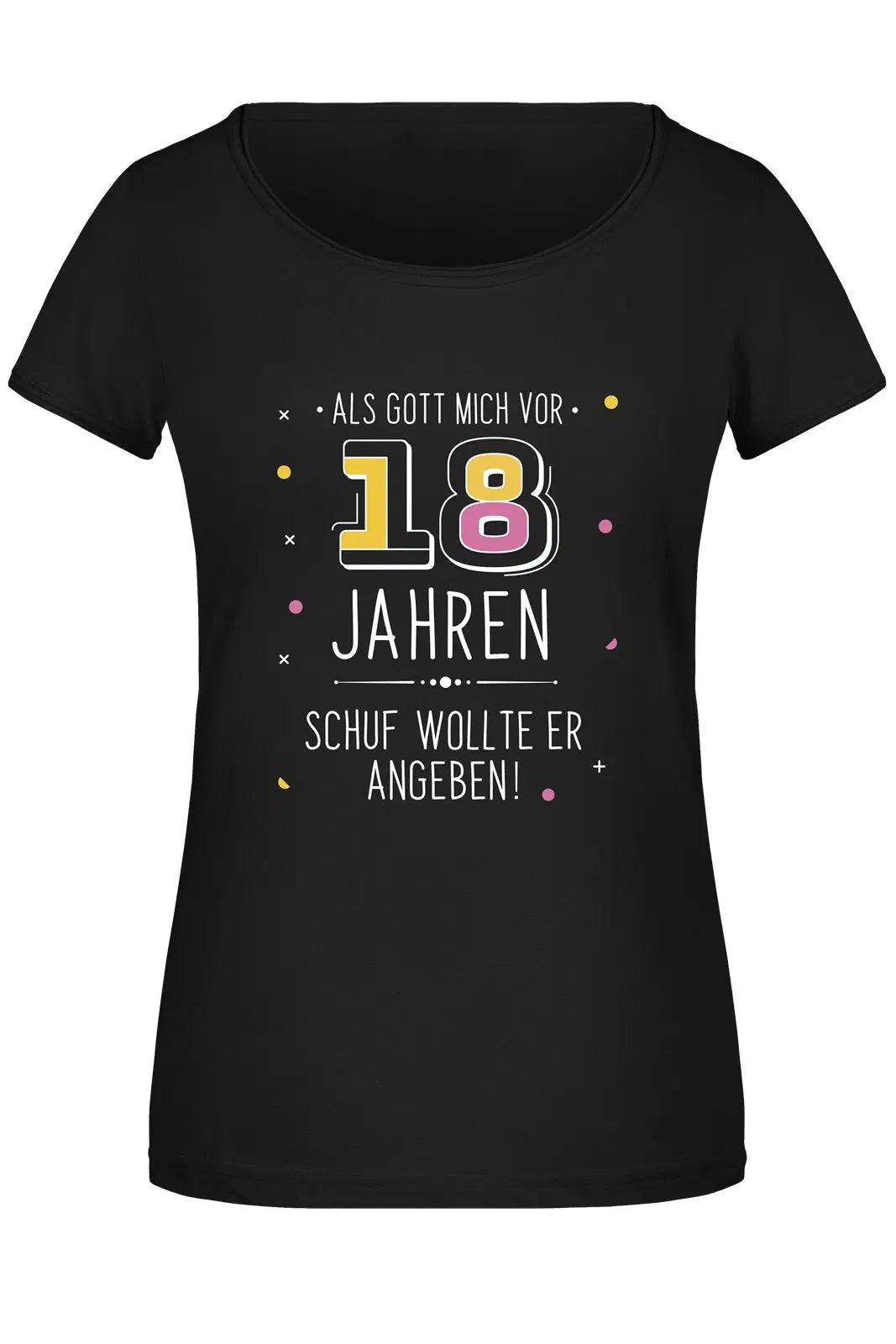 Bild: T-Shirt Damen - Als Gott mich vor 18 Jahren schuf wollte er angeben! Geschenkidee