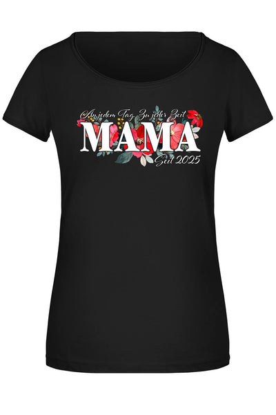 T-Shirt Damen - An jedem Tag, Zu jeder Zeit Mama seit 2025