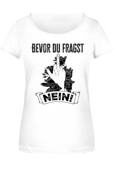 T-Shirt Damen - Bevor du fragst NEIN!