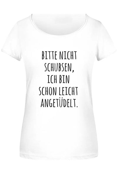 Bild: T-Shirt Damen - Bitte nicht schubsen, ich bin schon leicht angetüdelt. Geschenkidee
