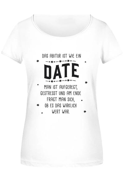 Bild: T-Shirt Damen - Das Abitur ist wie ein Date Geschenkidee
