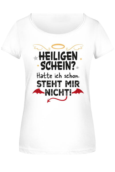 T-Shirt Damen - Heiligenschein? Hatte ich schon. Steht mir nicht.