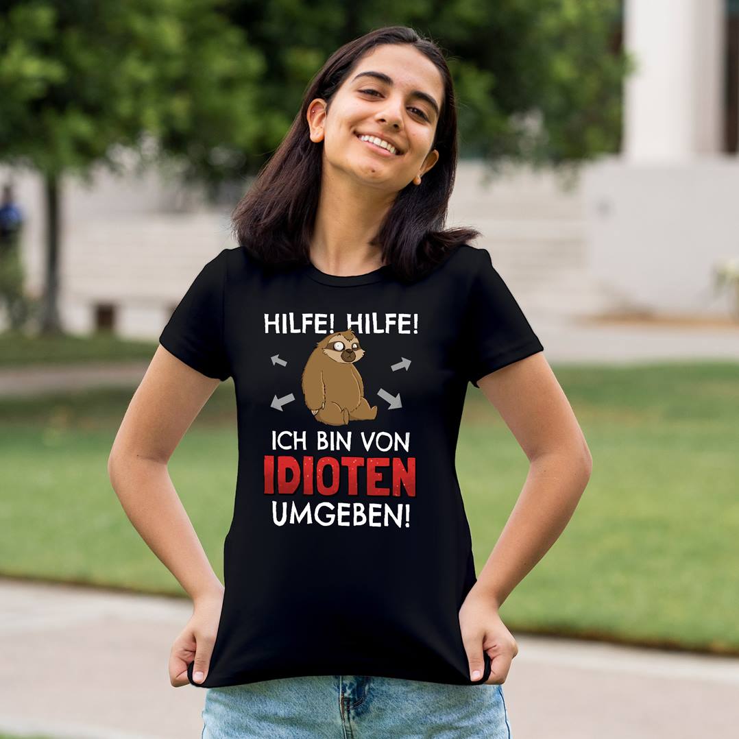 T-Shirt Damen - Hilfe! Hilfe! Ich bin von Idioten umgeben! - Ratzfatz das Faultier
