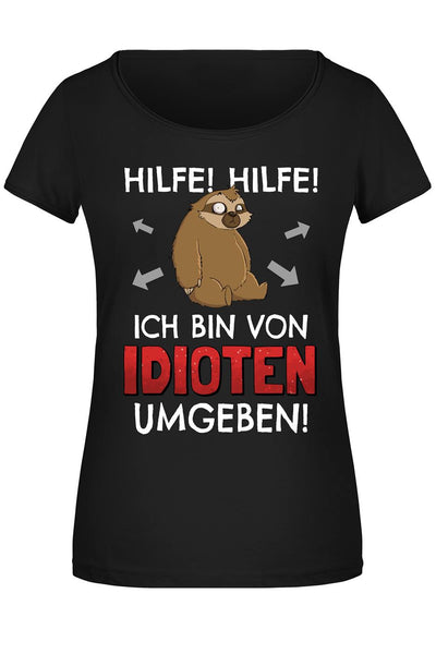 T-Shirt Damen - Hilfe! Hilfe! Ich bin von Idioten umgeben! - Ratzfatz das Faultier