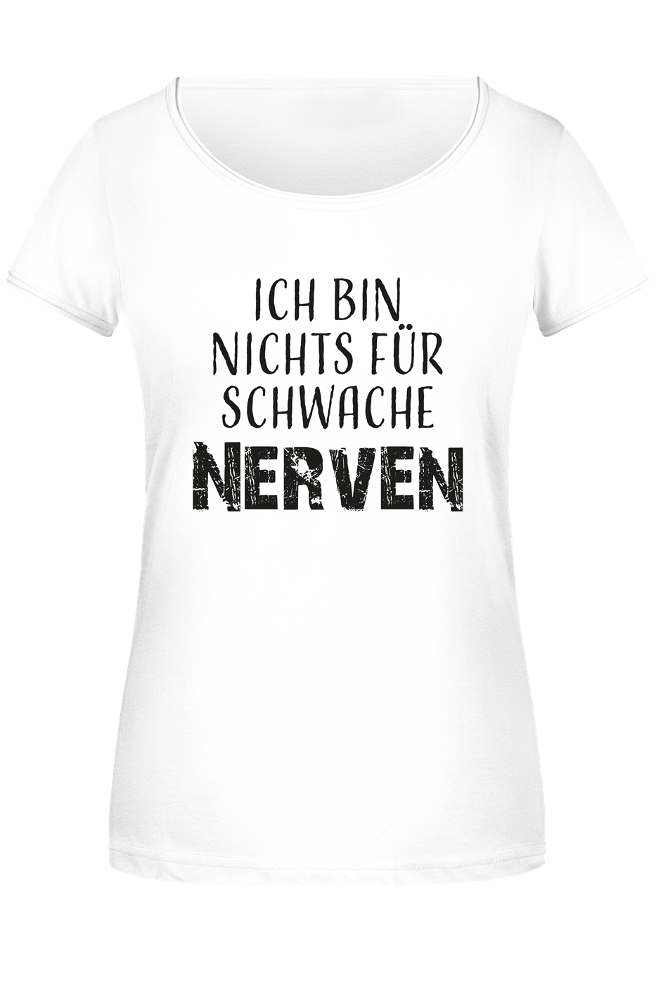 T-Shirt Damen - Ich bin nichts für schwache Nerven