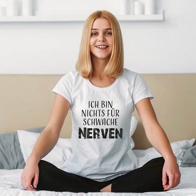 T-Shirt Damen - Ich bin nichts für schwache Nerven