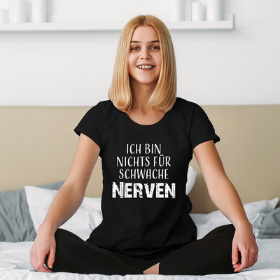 T-Shirt Damen - Ich bin nichts für schwache Nerven