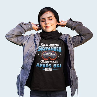 T-Shirt Damen - Ich kann nicht Skifahren. Ich bin wegen Aprés Ski hier