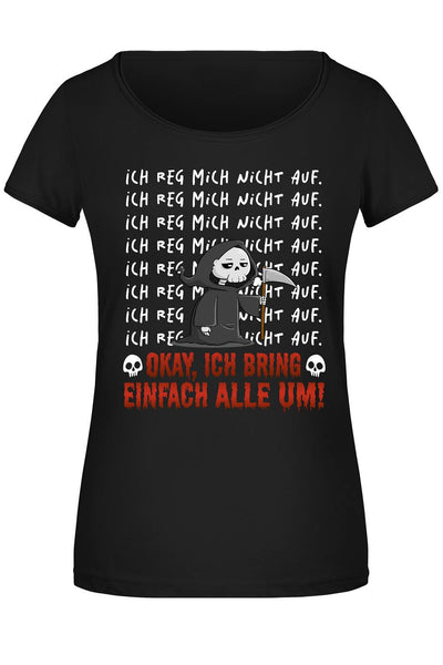 Sensebald T-Shirt Damen - Ich reg mich nicht auf. Okay, ich bring einfach alle um!