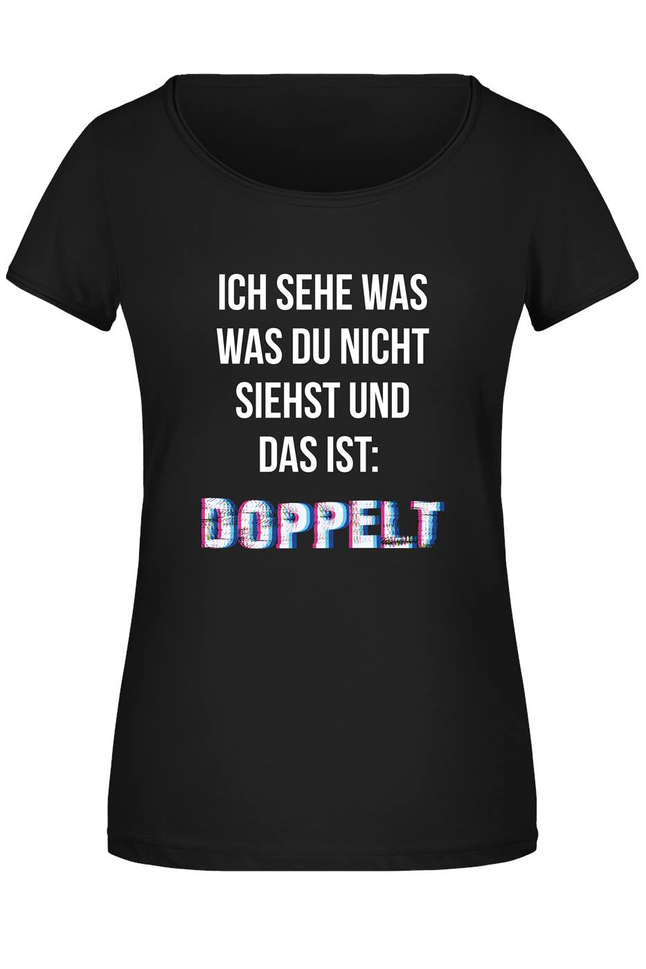 T-Shirt Damen - Ich sehe was, was Du nicht siehst und das ist: doppelt