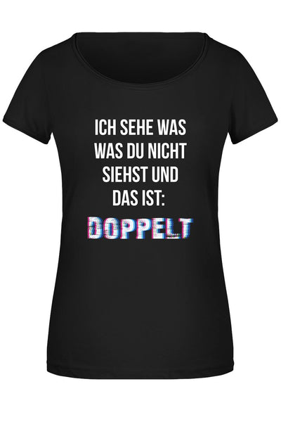 T-Shirt Damen - Ich sehe was, was Du nicht siehst und das ist: doppelt