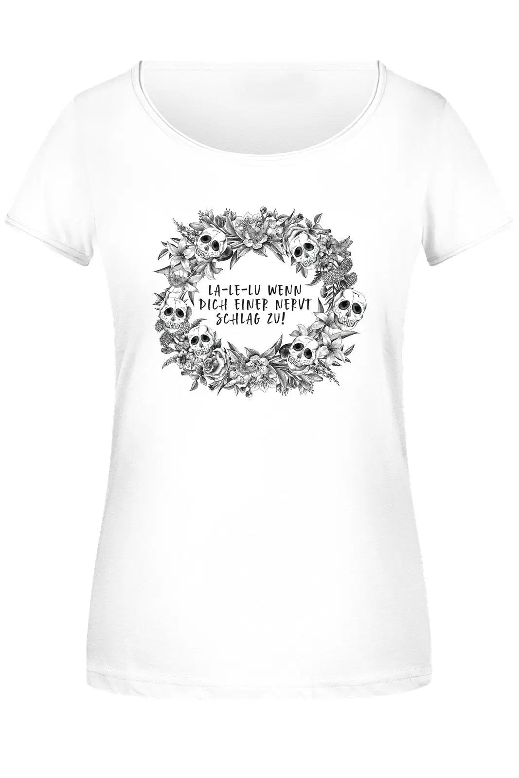 Bild: T-Shirt Damen - La-Le-Lu Wenn dich einer nervt schlag zu! - Skull Statement Geschenkidee