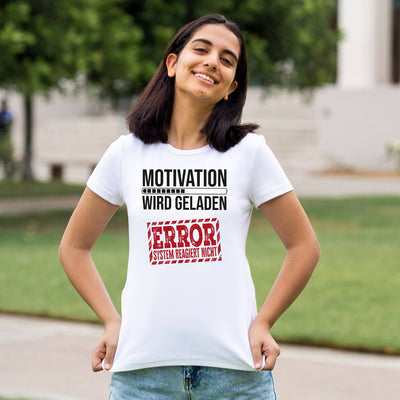 T-Shirt Damen - Motivation wird geladen... Error!