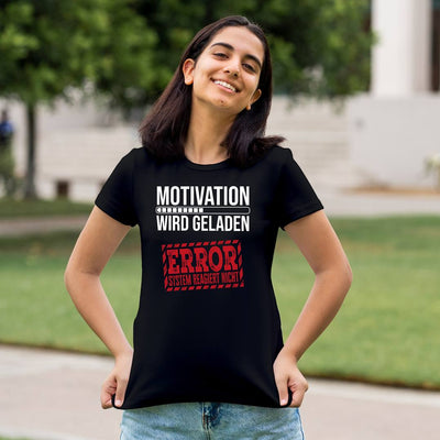 T-Shirt Damen - Motivation wird geladen... Error!