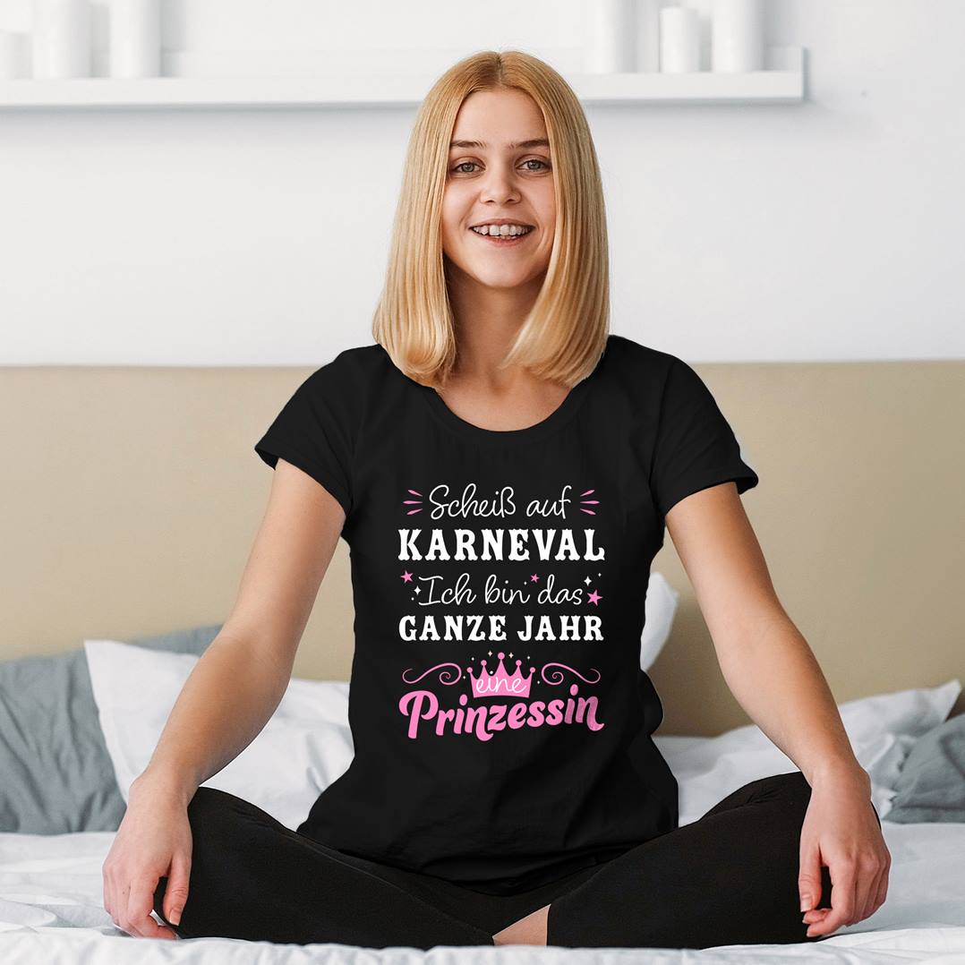 T-Shirt Damen - Scheiß auf Karneval, ich bin das ganze Jahr eine Prinzessin