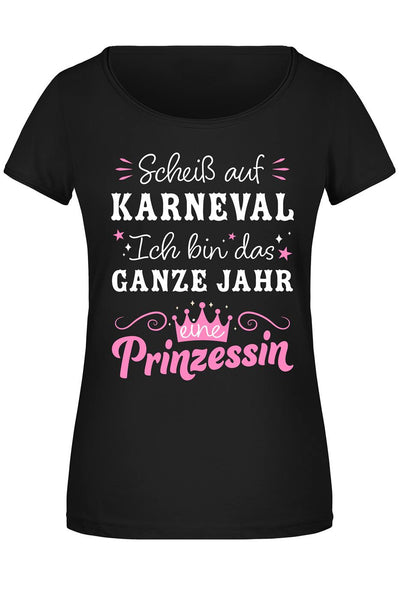 T-Shirt Damen - Scheiß auf Karneval, ich bin das ganze Jahr eine Prinzessin