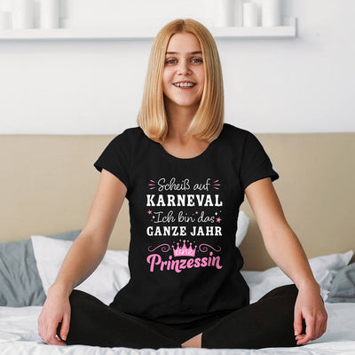 T-Shirt Damen - Scheiß auf Karneval, ich bin das ganze Jahr eine Prinzessin