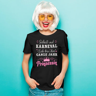 T-Shirt Damen - Scheiß auf Karneval, ich bin das ganze Jahr eine Prinzessin