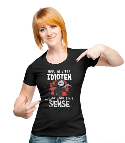 Sensebald T-Shirt Damen - Uff, so viele Idioten und nur eine Sense