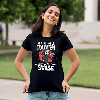 Sensebald T-Shirt Damen - Uff, so viele Idioten und nur eine Sense