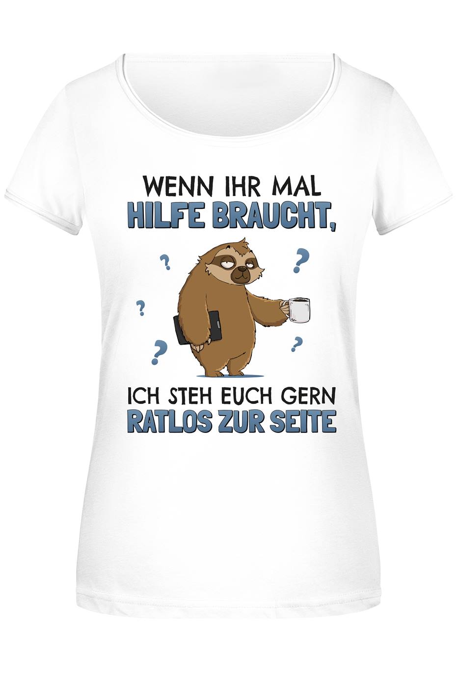 T-Shirt Damen - Wenn ihr mal Hilfe braucht, ich steh euch gern ratlos zur Seite - Ratzfatz das Faultier