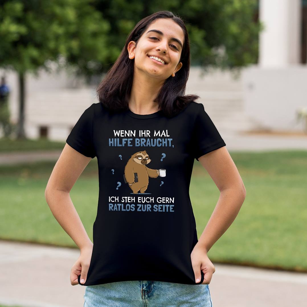 T-Shirt Damen - Wenn ihr mal Hilfe braucht, ich steh euch gern ratlos zur Seite - Ratzfatz das Faultier