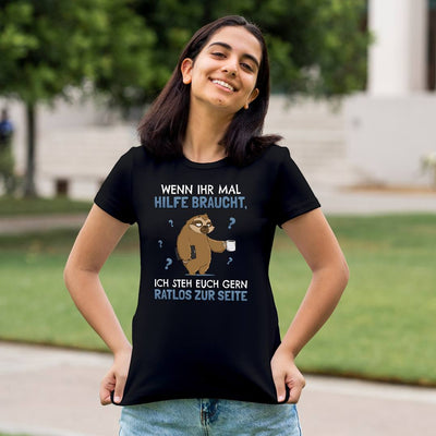 T-Shirt Damen - Wenn ihr mal Hilfe braucht, ich steh euch gern ratlos zur Seite - Ratzfatz das Faultier