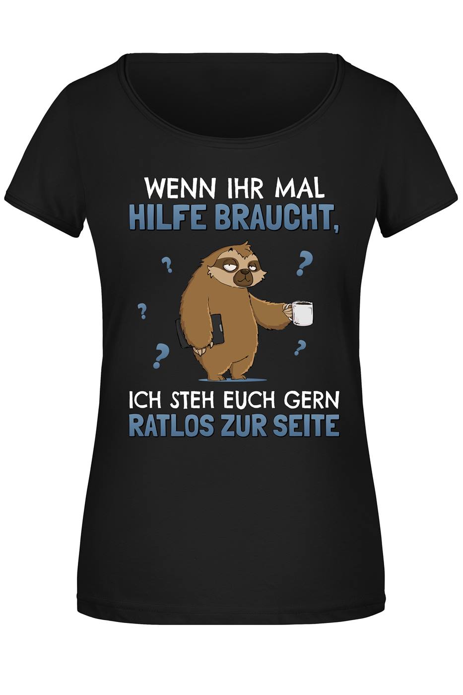 T-Shirt Damen - Wenn ihr mal Hilfe braucht, ich steh euch gern ratlos zur Seite - Ratzfatz das Faultier