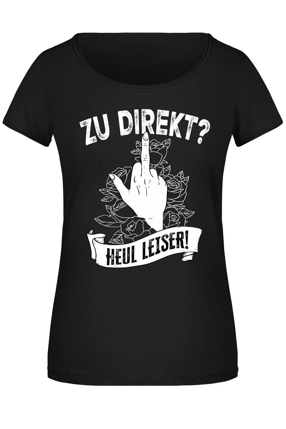 T-Shirt Damen - Zu direkt? Heul leiser!