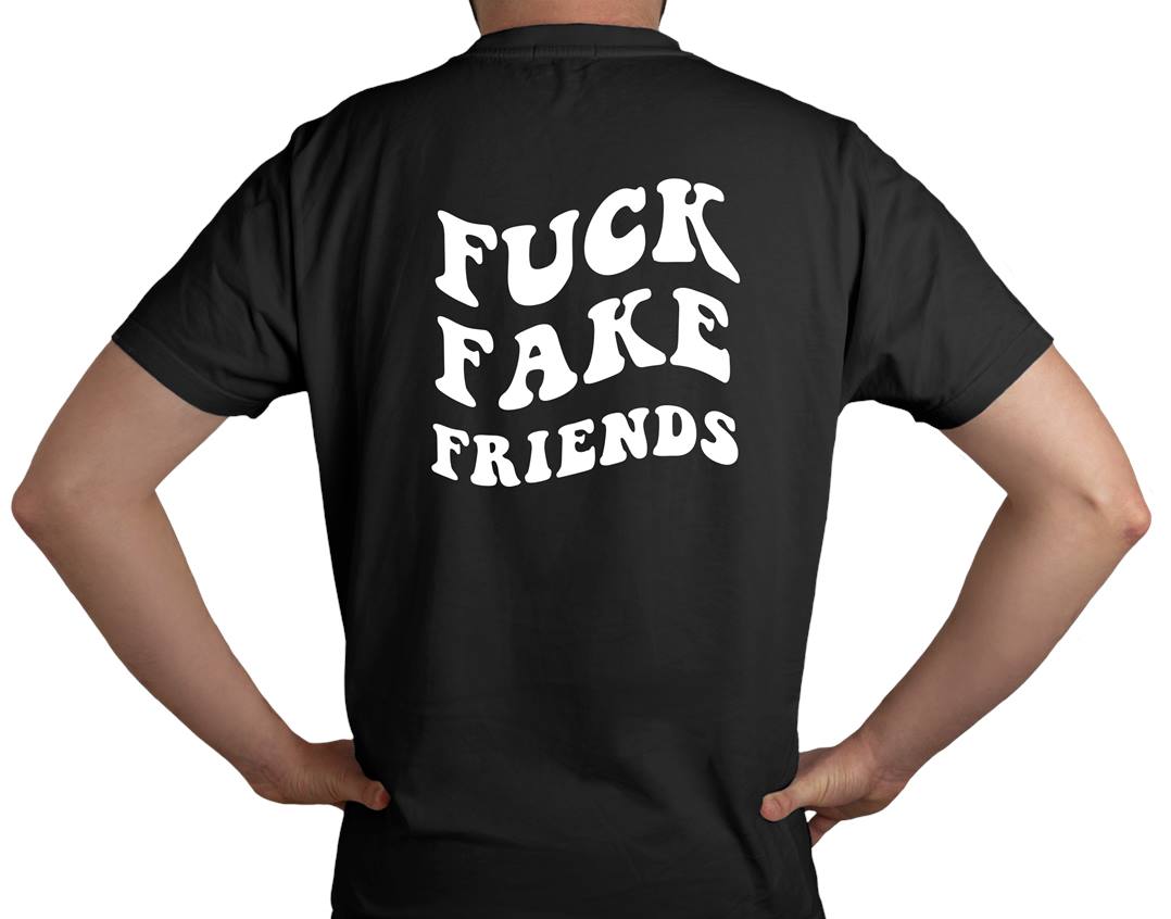 T-Shirt - Fuck Fake Friends