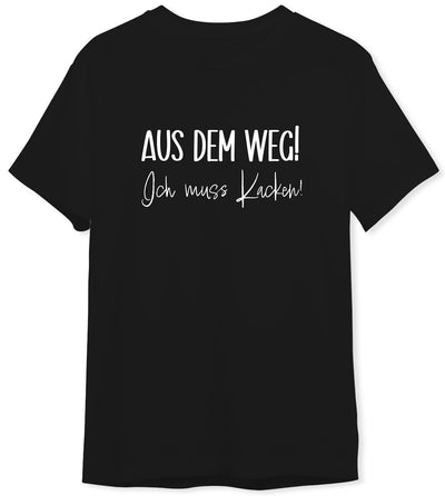 T-Shirt Herren - Aus dem Weg! Ich muss Kacken!