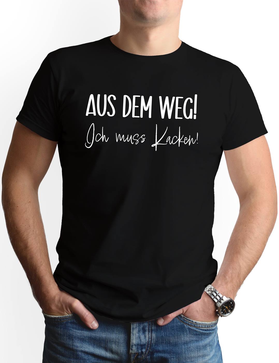 T-Shirt Herren - Aus dem Weg! Ich muss Kacken!