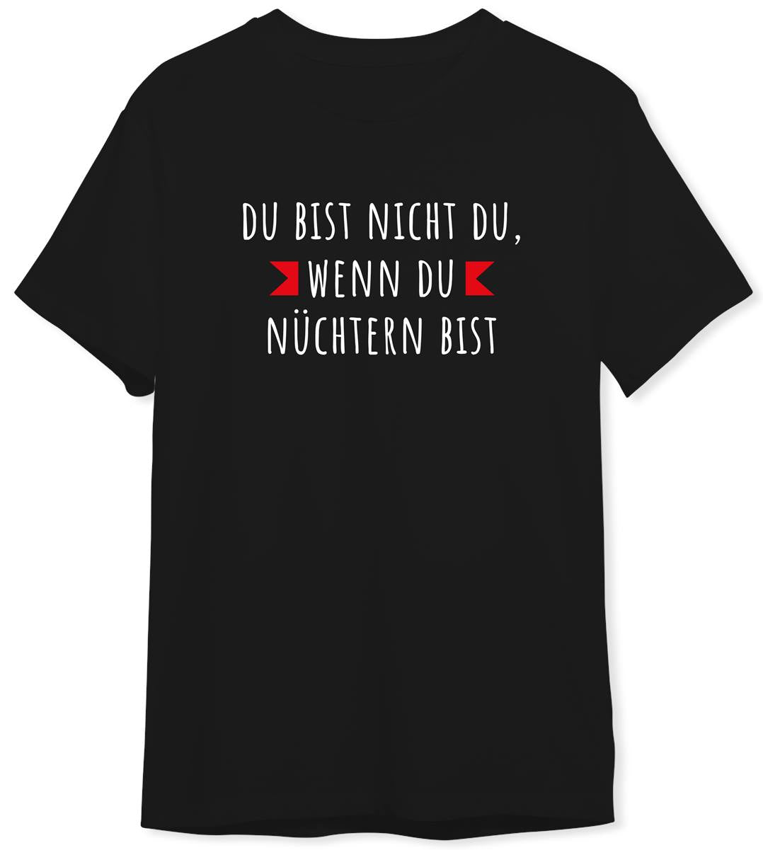 T-Shirt Herren - Du bist nicht du, wenn du nüchtern bist