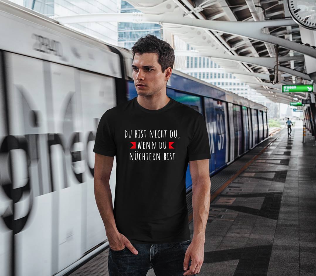 T-Shirt Herren - Du bist nicht du, wenn du nüchtern bist