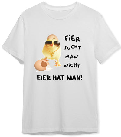 T-Shirt Herren - Eier sucht man nicht. Eier hat man! (Küken)