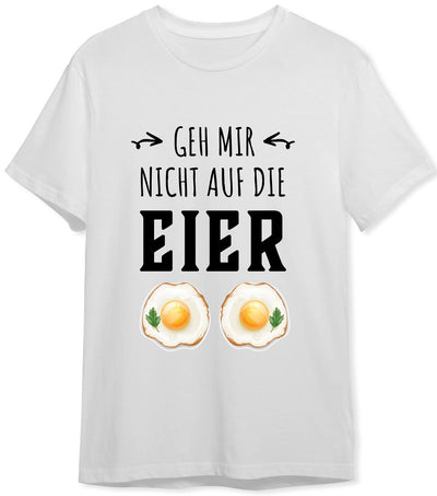 T-Shirt Herren - Geh mir nicht auf die Eier