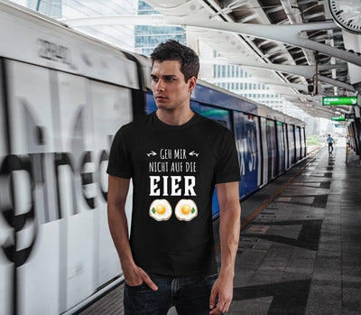 T-Shirt Herren - Geh mir nicht auf die Eier