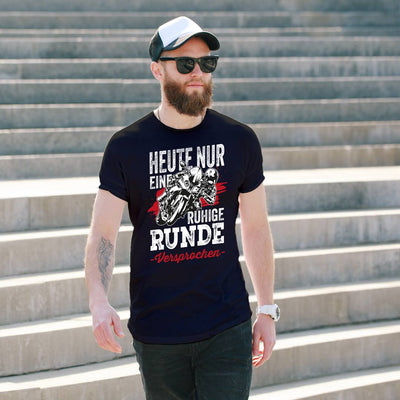 T-Shirt Herren - Heute nur eine ruhige Runde - Versprochen. (Motorrad)